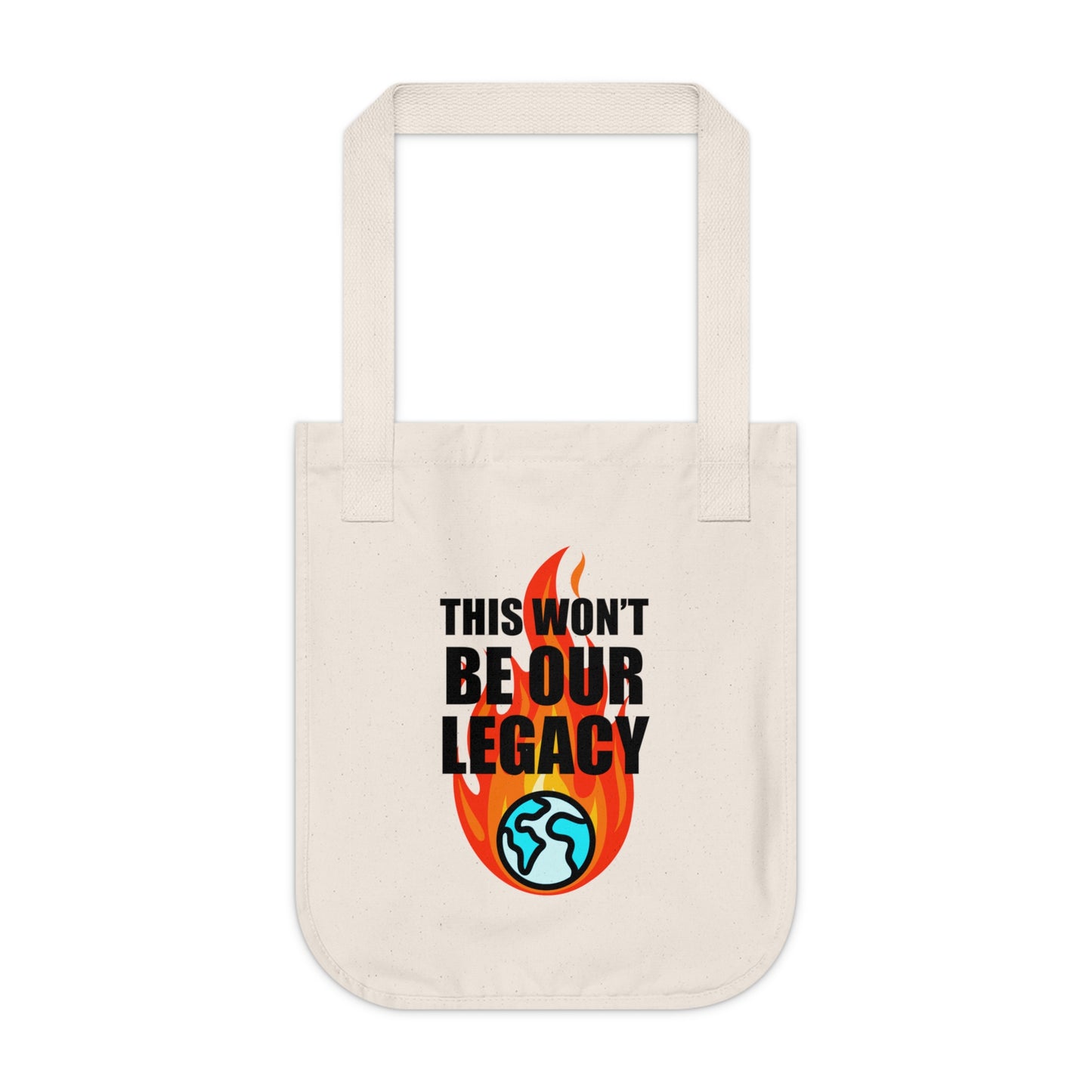 "This Won't Be Our Legacy" Earth Day Organic Canvas Tote Bag