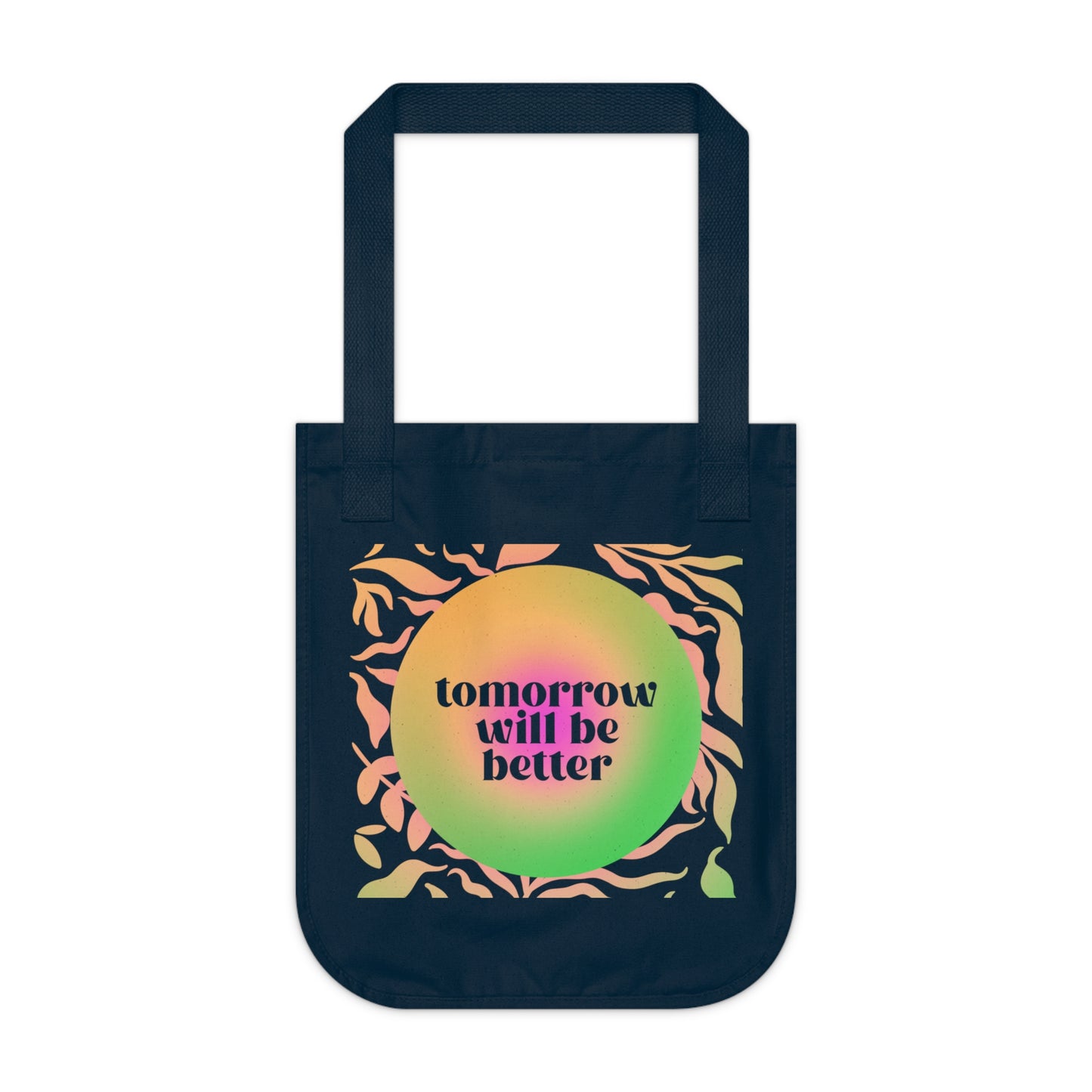 "Tomorrow Will Be Better" Organic Canvas Tote Bag
