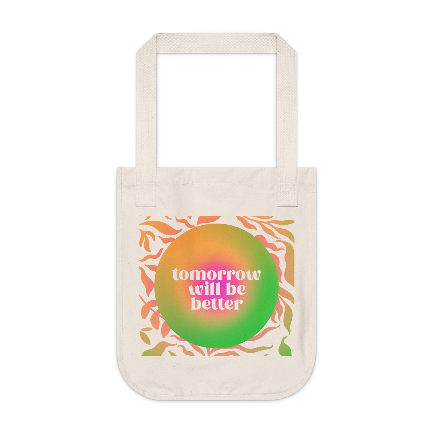 "Tomorrow Will Be Better" Organic Canvas Tote Bag