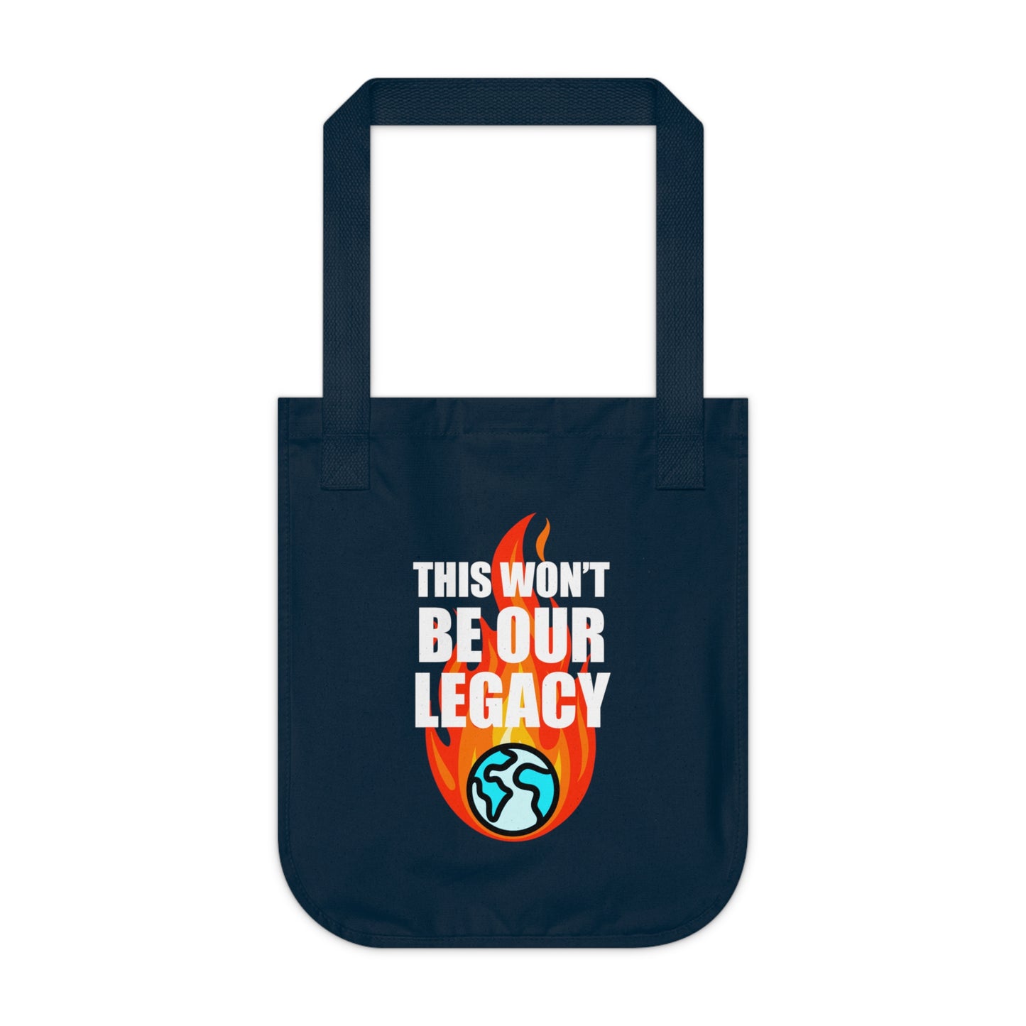 "This Won't Be Our Legacy" Earth Day Organic Canvas Tote Bag