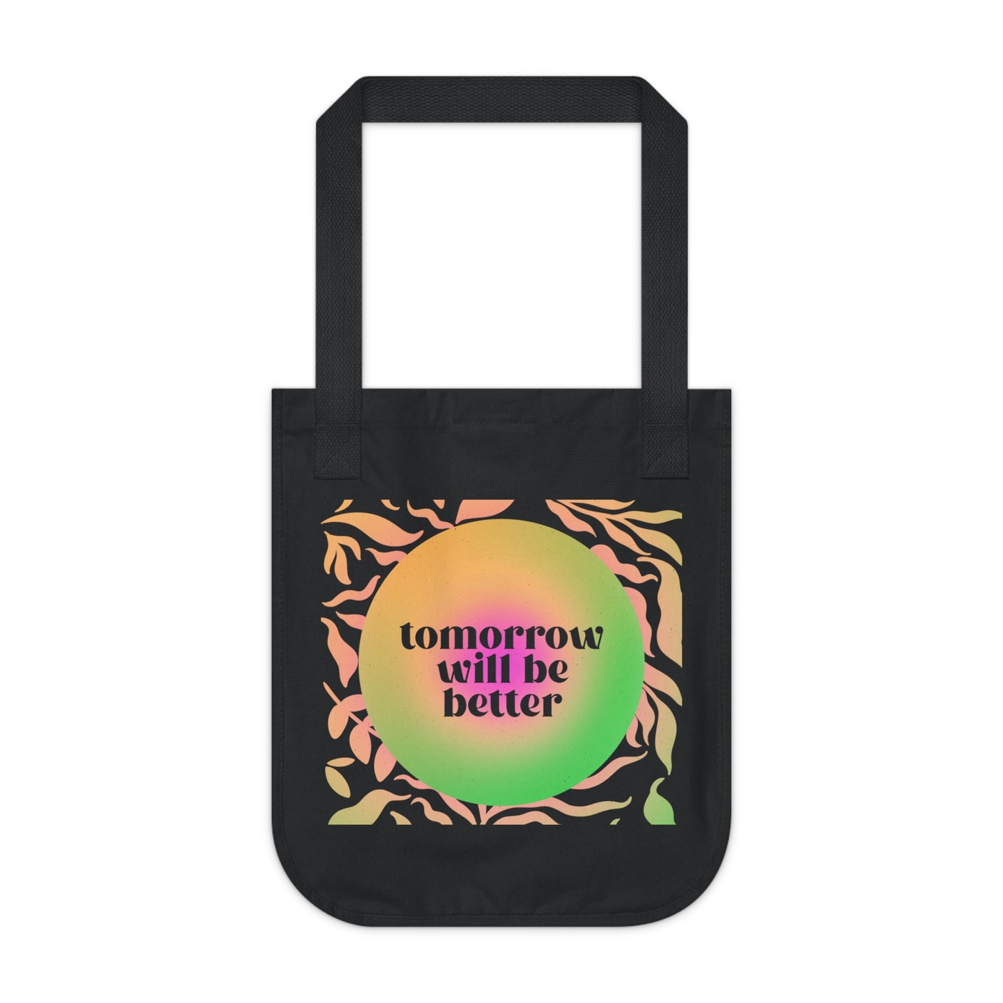 "Tomorrow Will Be Better" Organic Canvas Tote Bag