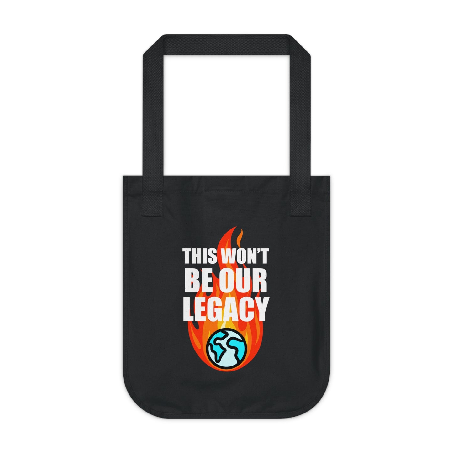 "This Won't Be Our Legacy" Earth Day Organic Canvas Tote Bag