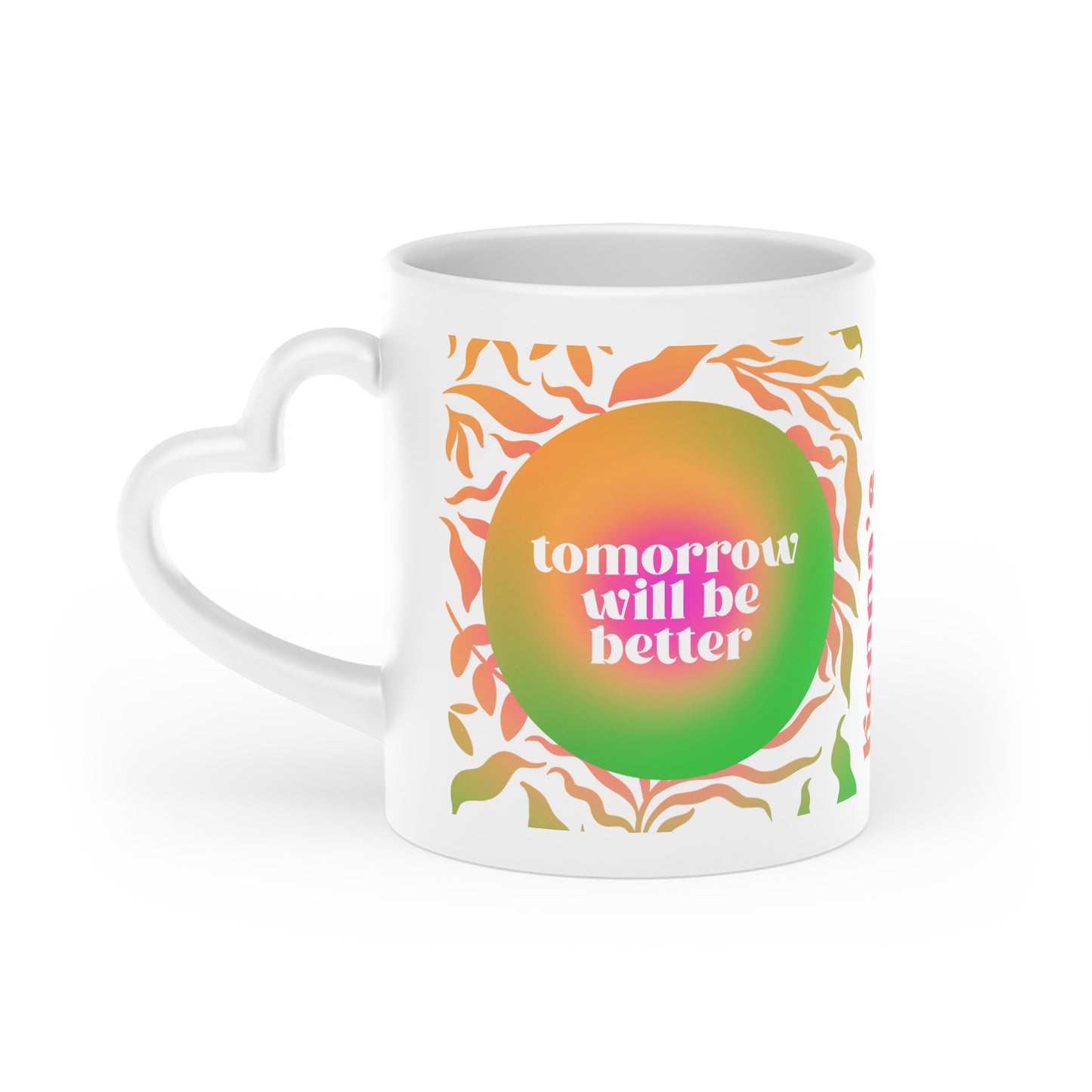 "Tomorrow Will Be Better" Earth Day Heart-Shaped Mug, 11oz
