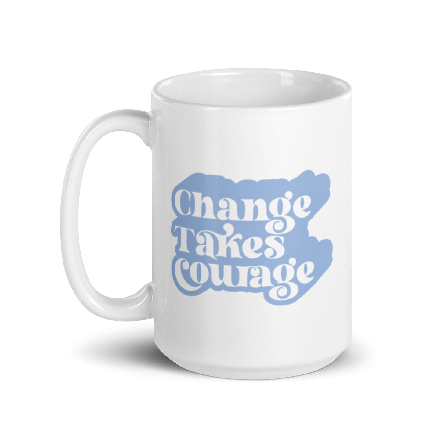 Change Takes Courage XL White Glossy Mug (15oz)