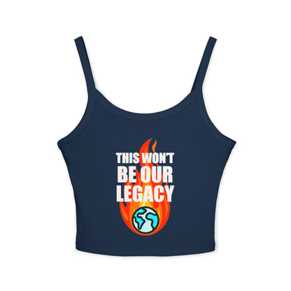 "This Won't Be Our Legacy" Earth Day Spaghetti Strap Tank Top