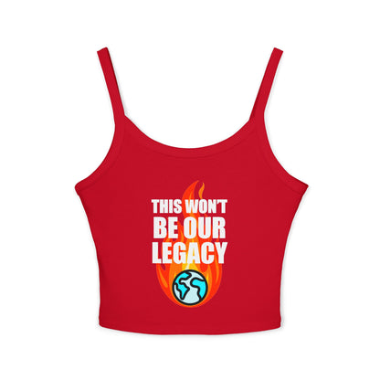 "This Won't Be Our Legacy" Earth Day Spaghetti Strap Tank Top
