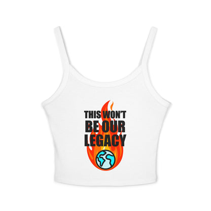 "This Won't Be Our Legacy" Earth Day Spaghetti Strap Tank Top