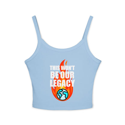 "This Won't Be Our Legacy" Earth Day Spaghetti Strap Tank Top
