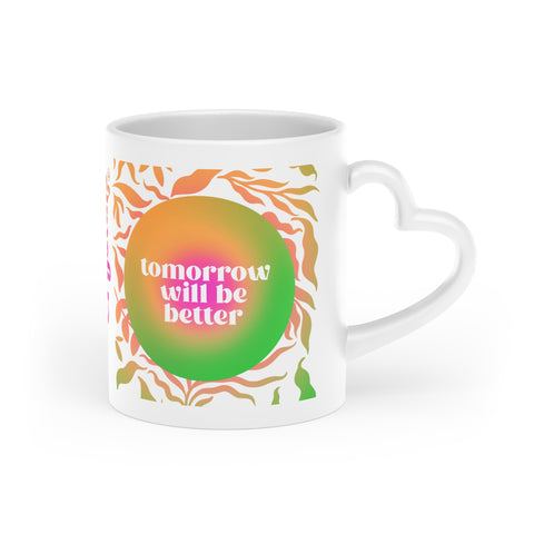 "Tomorrow Will Be Better" Earth Day Heart-Shaped Mug, 11oz