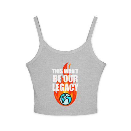 "This Won't Be Our Legacy" Earth Day Spaghetti Strap Tank Top