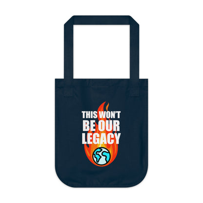 "This Won't Be Our Legacy" Earth Day Organic Canvas Tote Bag
