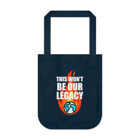 "This Won't Be Our Legacy" Earth Day Organic Canvas Tote Bag