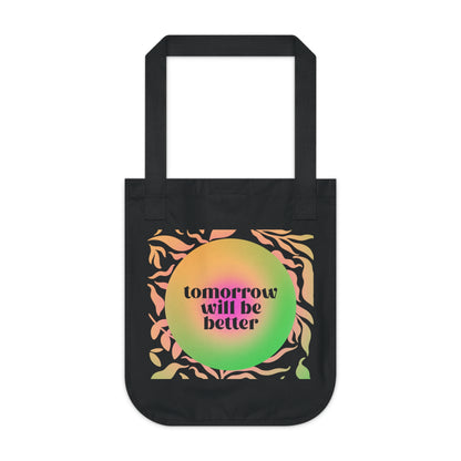 "Tomorrow Will Be Better" Organic Canvas Tote Bag