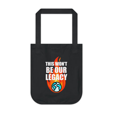 "This Won't Be Our Legacy" Earth Day Organic Canvas Tote Bag