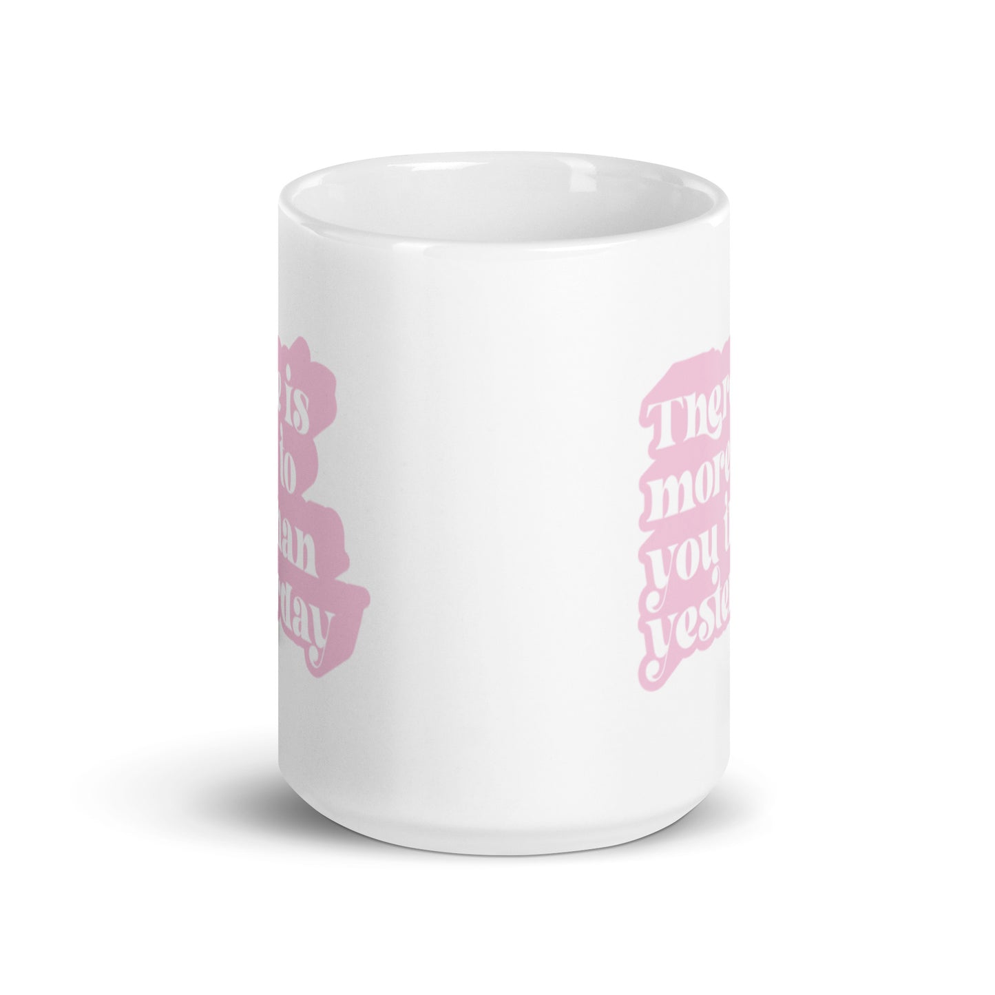 There is More to You Than Yesterday XL White Glossy Mug (15oz)