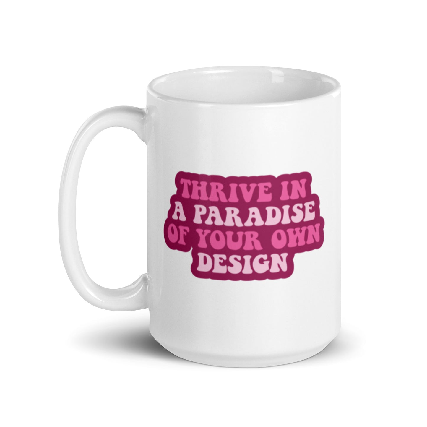 Thrive in a Paradise of Your Own Design XL White Glossy Mug (15oz)