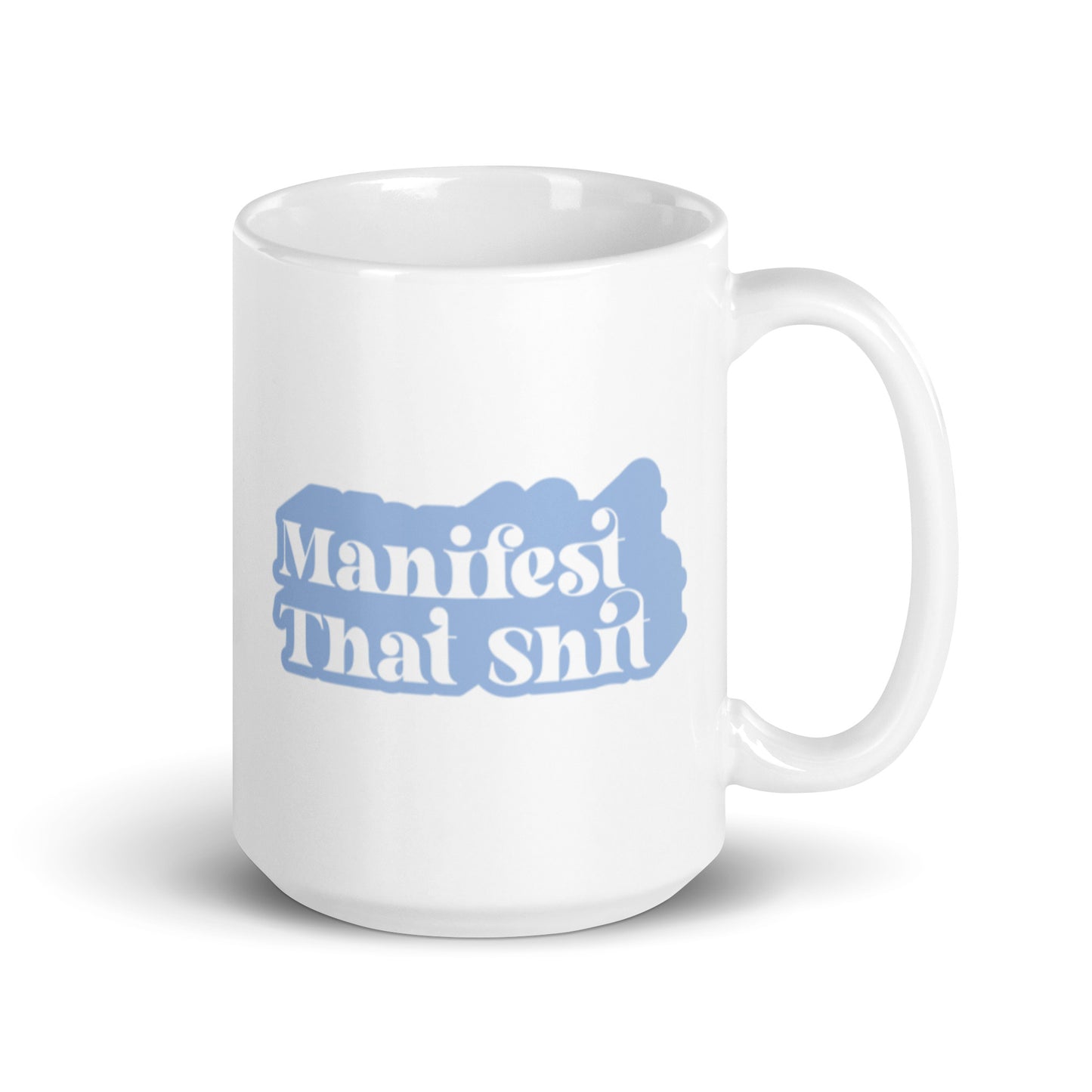 Manifest That Shit XL White Glossy Mug (15oz)