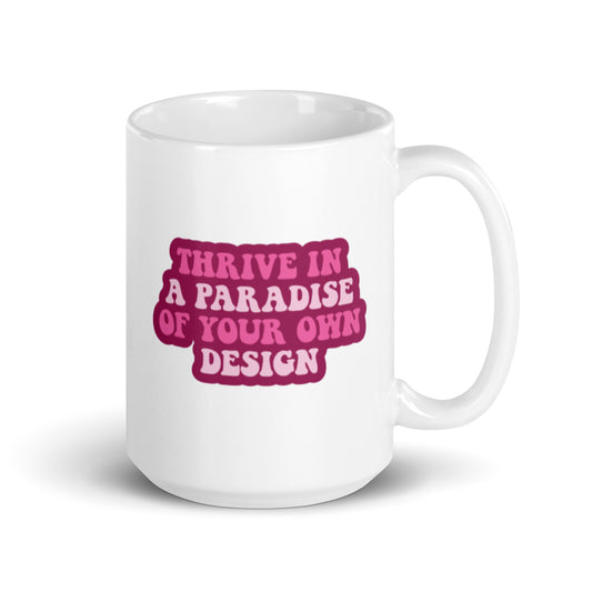 Thrive in a Paradise of Your Own Design XL White Glossy Mug (15oz)