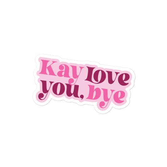 Kay Love You Bye Sticker